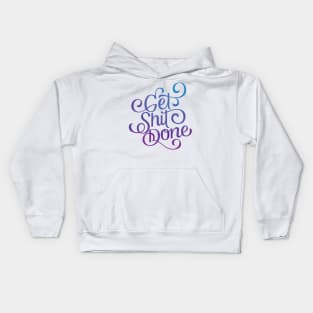 Get Shit Done Kids Hoodie